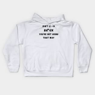 Don't Look Back You're Not Going That Way Kids Hoodie